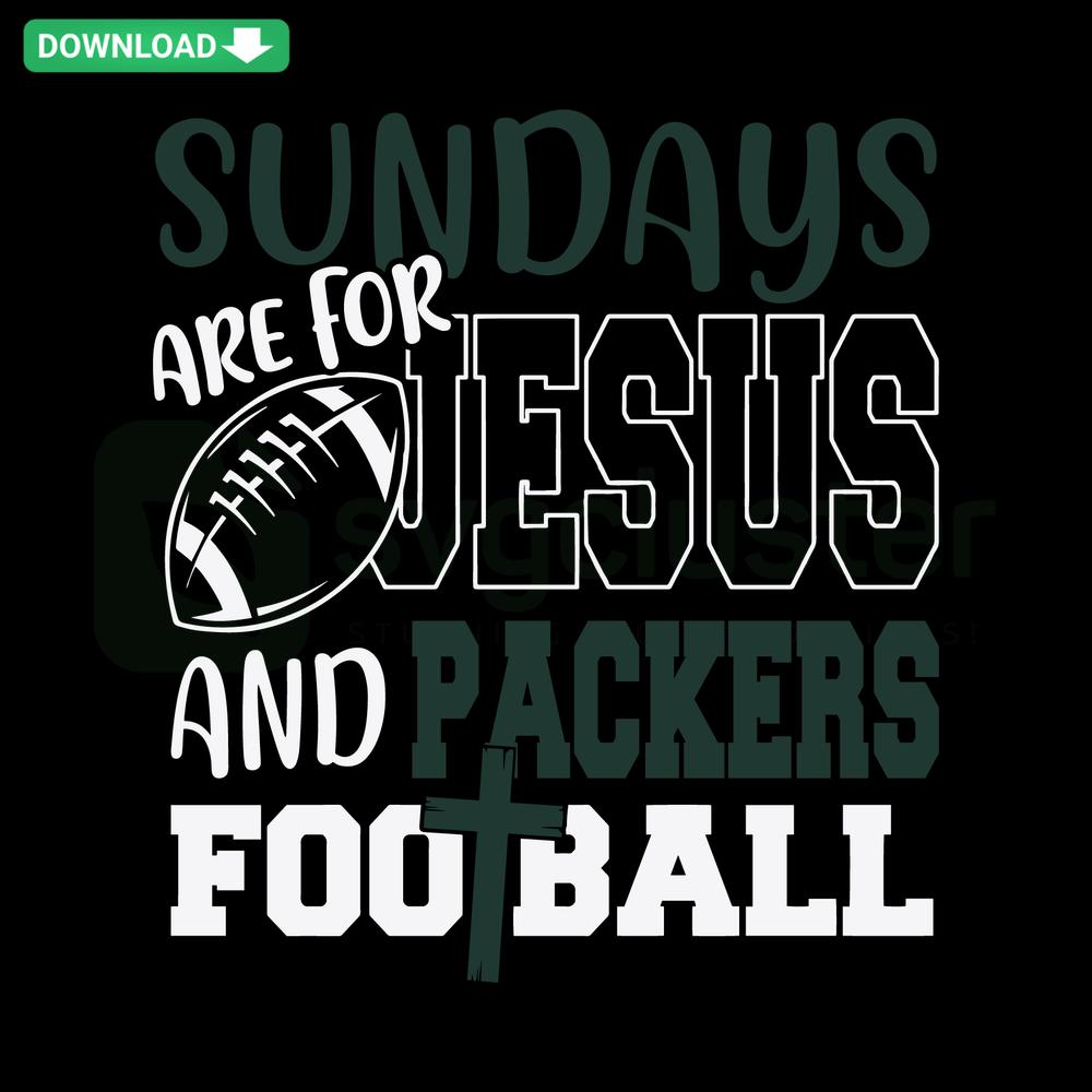 Sundays Are For Jesus And Packers Football SVG, Cricut Graphic Design; religious and sports-themed digital file design.