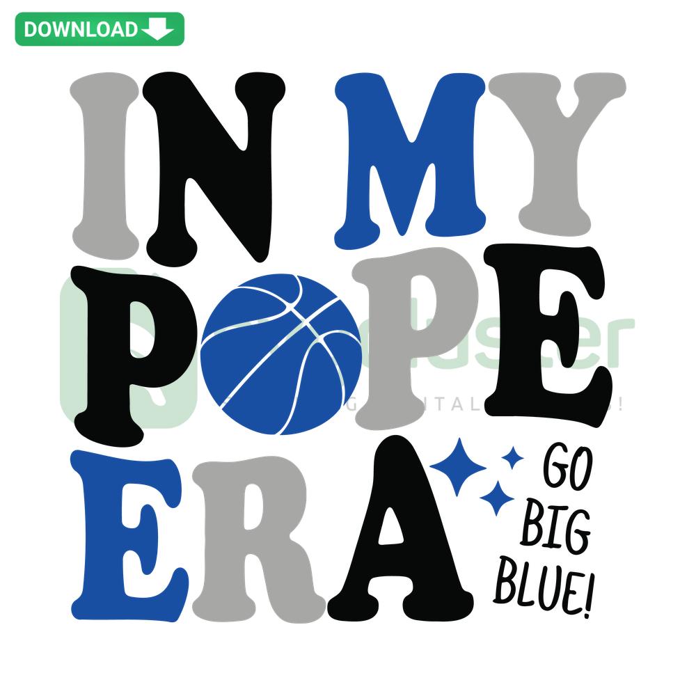 In My Pope Era Go Big Blue Kentucky Basketball SVG, bold blue text with basketball graphic, download digital design.
