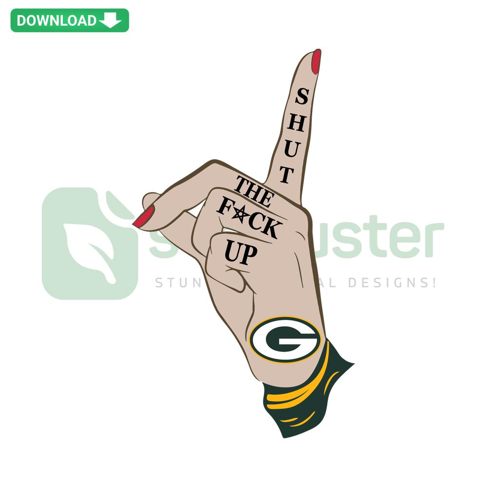 Green Bay Packers SVG design with bold Shut The Fuck Up text, perfect for designers. Instant digital download.