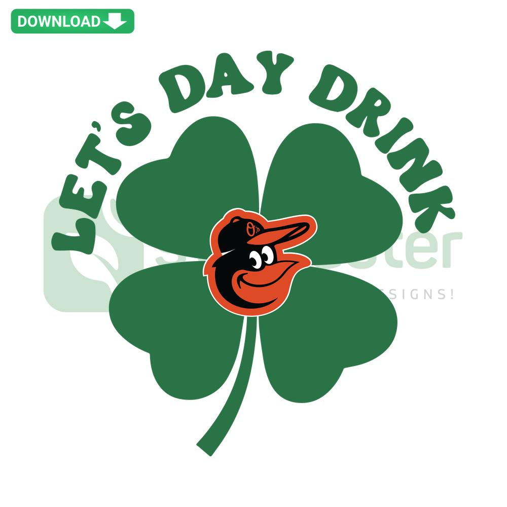 Baltimore Orioles St Patrick's Day SVG: Let's Day Drink slogan with shamrocks, perfect for digital prints, baseball fans, and parties.