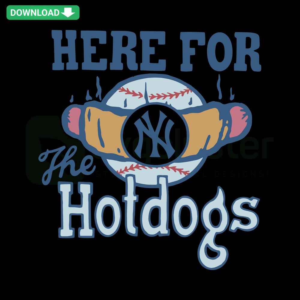 New York Yankees Here For The Hotdogs SVG, perfect SVG design for scrapbooking, baseball theme, New York touch, digital download.