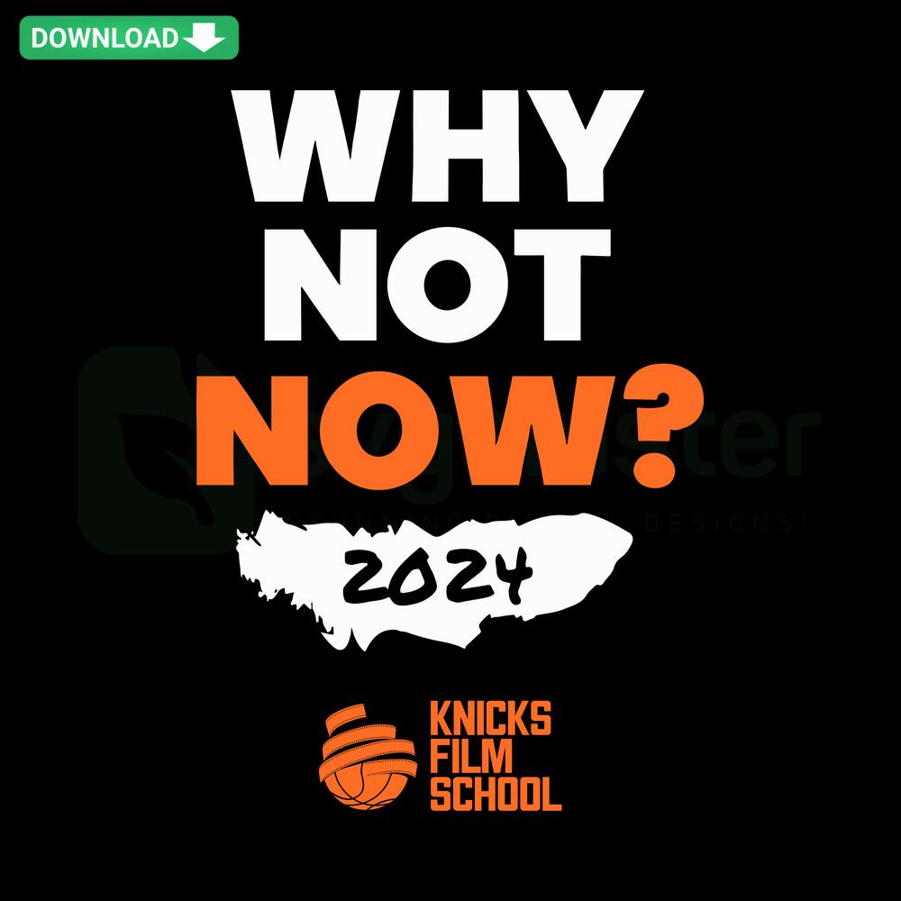 New York Knicks 2024 SVG Design: Why Not Now Bold Typography, Basketball Icons, High-Quality Digital File for Crafts & Apparel
