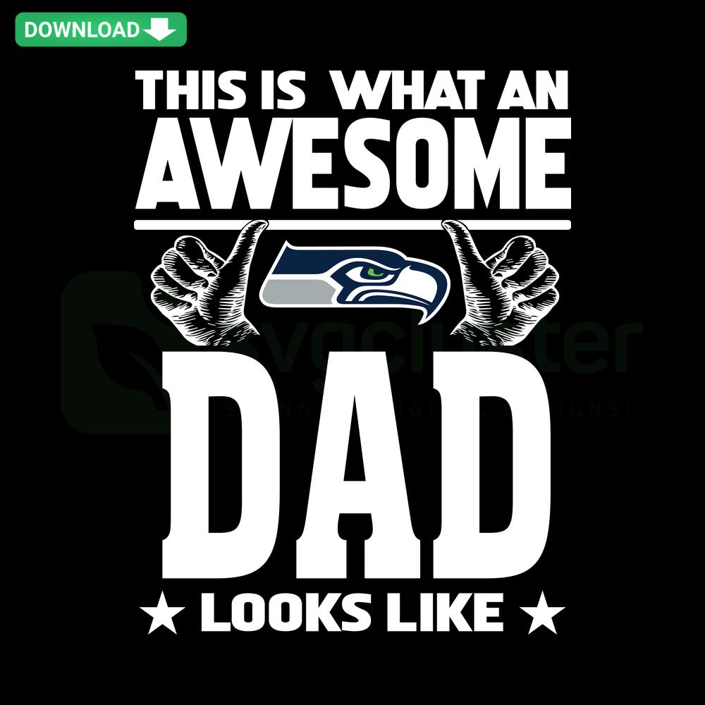 Seattle Seahawks Dad SVG design featuring bold text Awesome Seattle Seahawks Dad in team colors for T-shirts, SVG files.