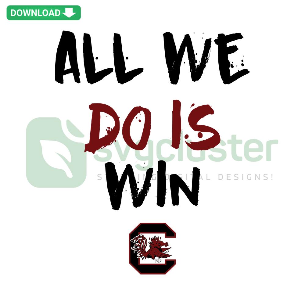 All We Do Is Win Gamecocks SVG Design - NCAA Digital Download, South Carolina Gamecocks Logo with Bold Text