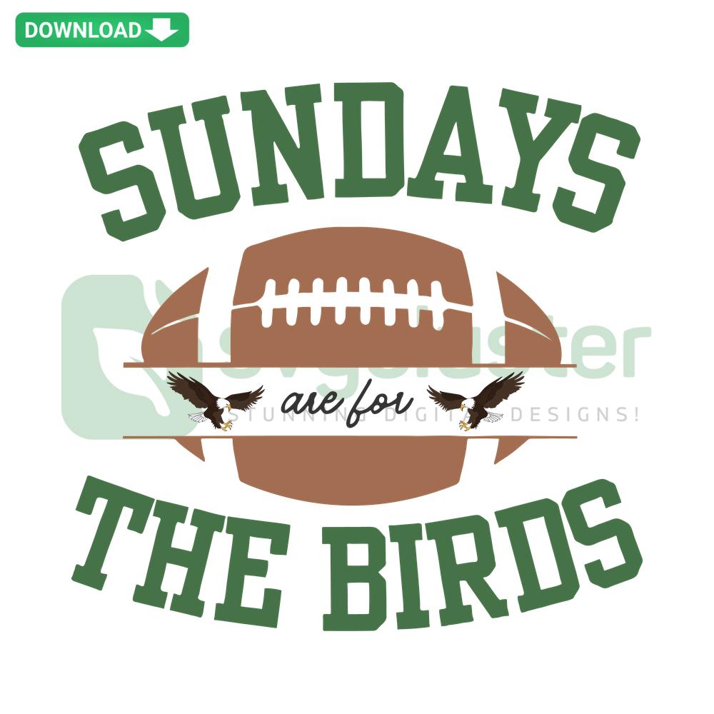 Philadelphia Eagles SVG, Sundays Are For The Birds football design, perfect for fans, SVG collection for crafts and apparel.
