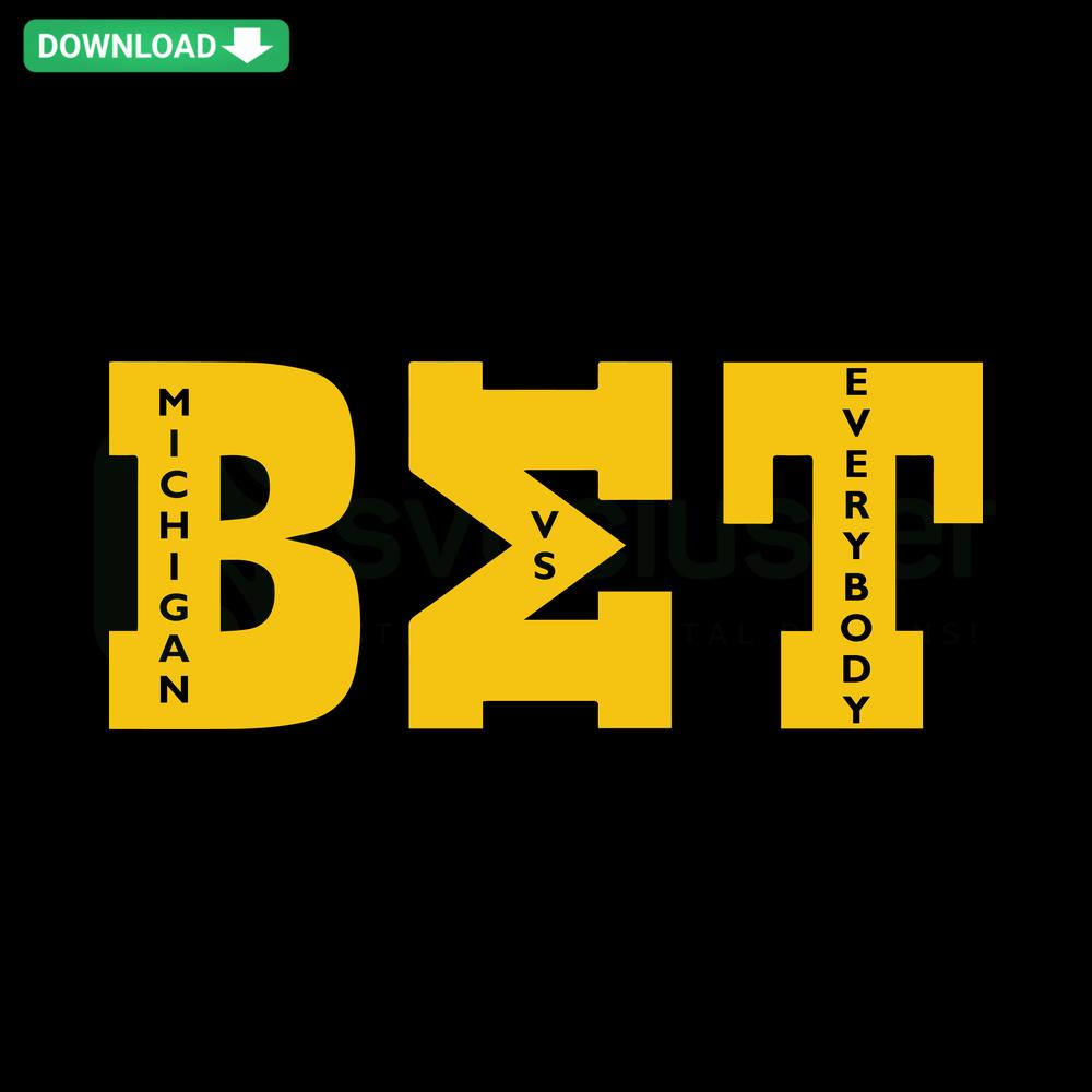 BET Michigan Vs Everybody Wolverine Football SVG – Premium Designer SVG Files, Sports Logo SVG, Football Design Template.