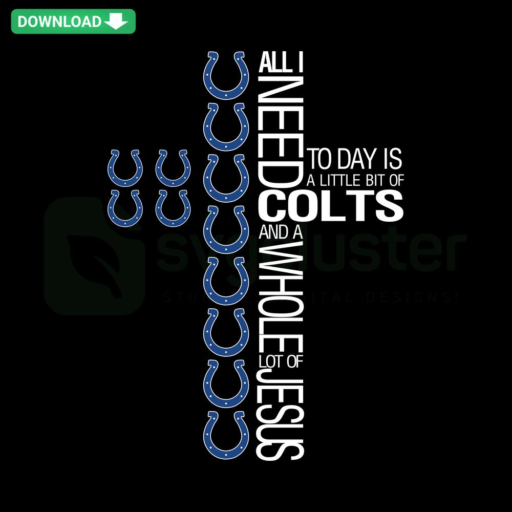 Colts-themed SVG design with phrase All I Need Today Is A Little Bit Of Colts, ideal for vector graphic downloads.
