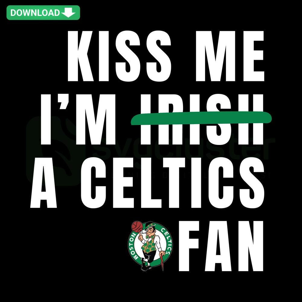 Kiss Me I'm A Celtics Fan SVG: St. Patrick's-themed digital design with Celtic shamrock, perfect for download and crafts.
