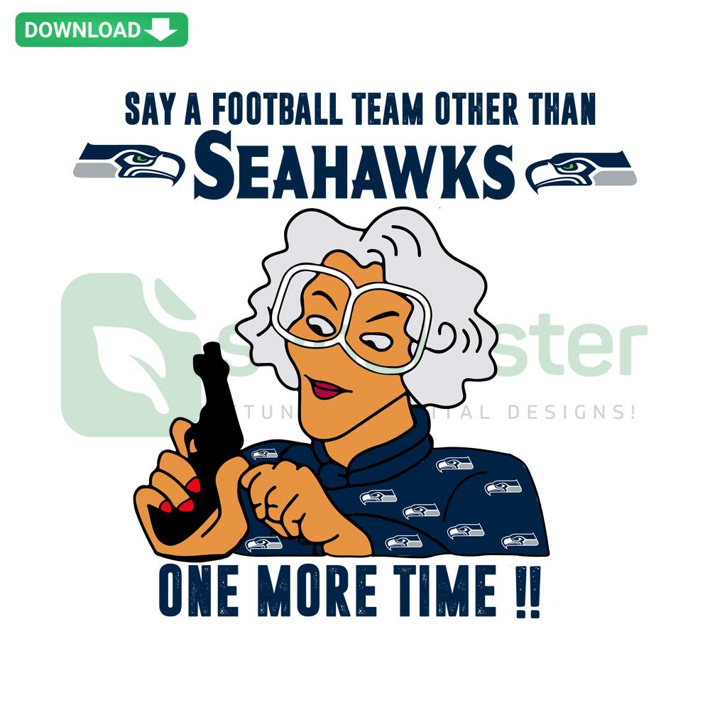 Madea Say A Football Team Other Than Seahawks SVG, humorous SVG design featuring Madea quote, instant download for crafting.