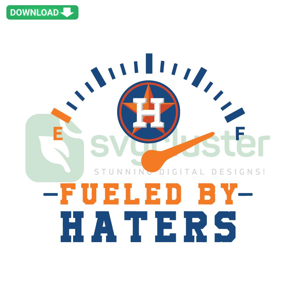 Astros Fueled By Haters SVG, bold text design, instant digital download, Houston Astros themed graphic, sports motivation.