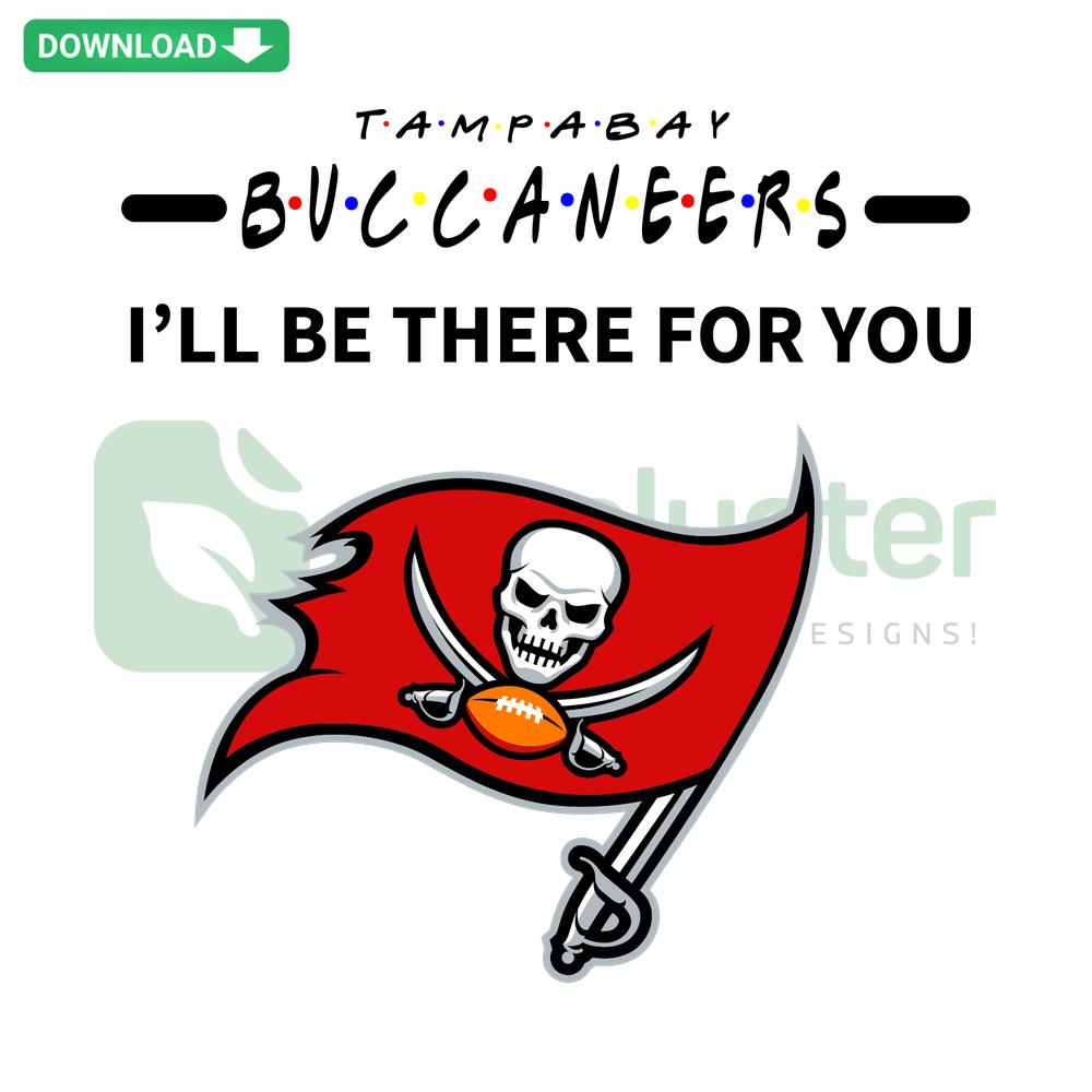 Buccaneers I Will Be There For You SVG design, featuring premium graphics, perfect for sports fans and digital downloads.