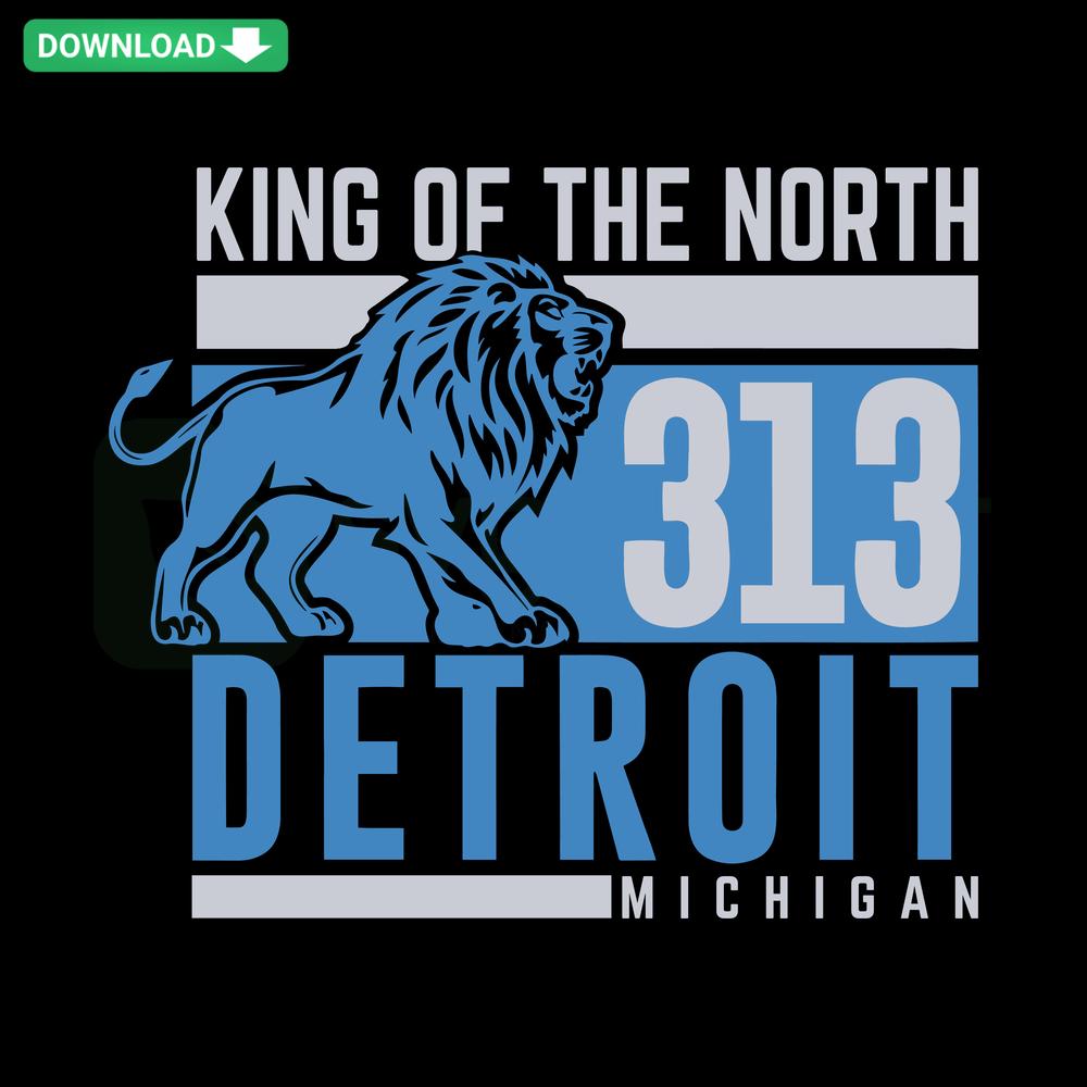 King Of The North 313 Detroit Michigan SVG design, featuring bold lettering and graphic elements, perfect for Cricut projects.