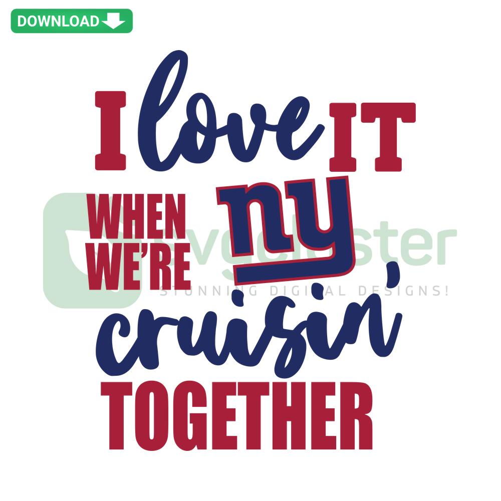New York Giants I Love It When We're Cruisin Together SVG, editable design featuring team colors and football elements.