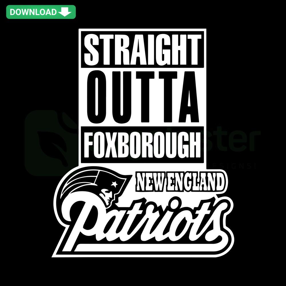 Straight Outa Foxborough New England Patriots SVG, featuring bold typography and team colors, perfect for sports-themed craft projects.