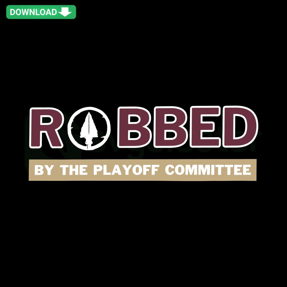 Florida State Robbed Playoff Committee Premium SVG Design: Bold text, Seminoles theme, perfect for sports fans, digital download.