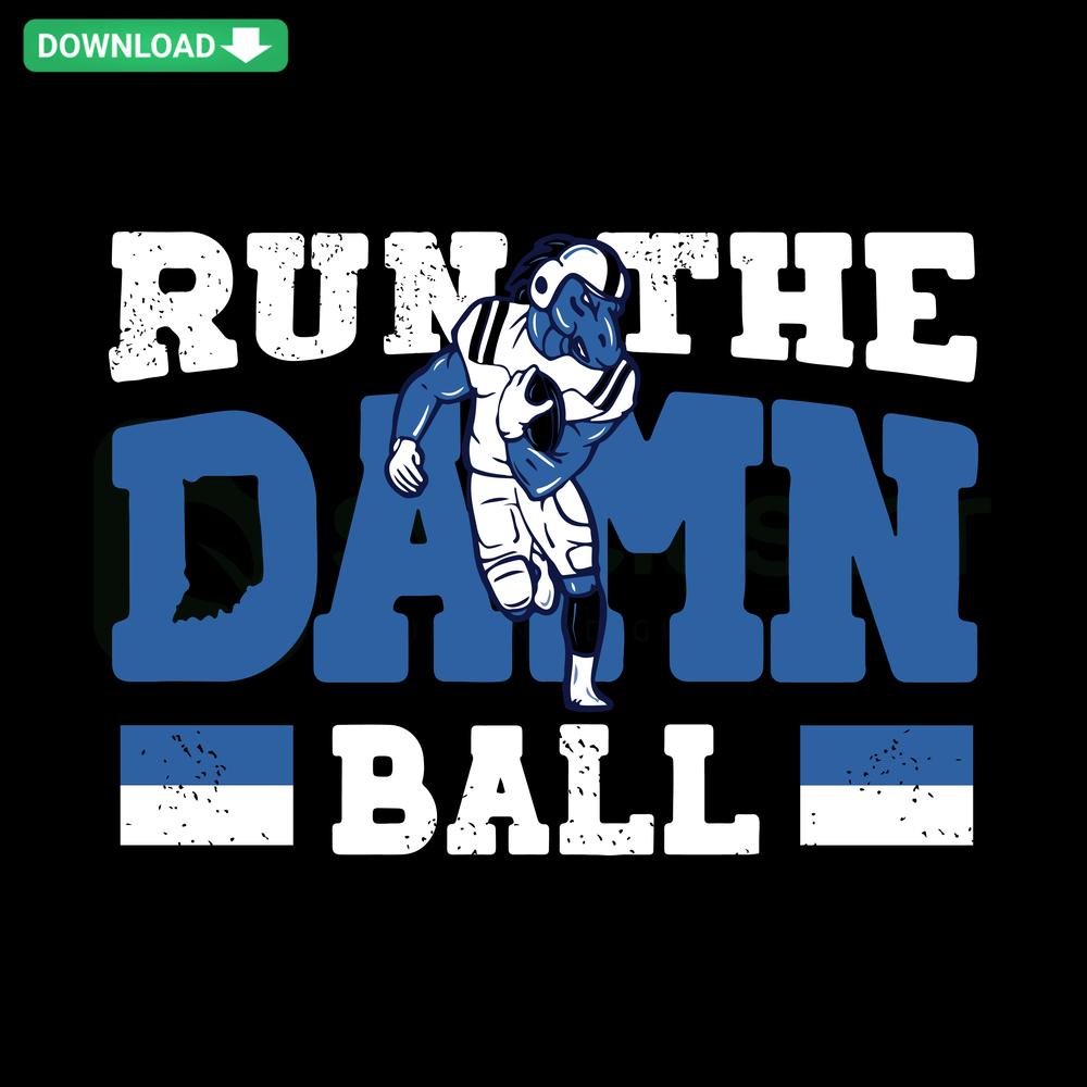 Colts-inspired SVG 'Run The Damn Ball' digital download, perfect for DIY prints, sports-themed crafts, and Colts fans