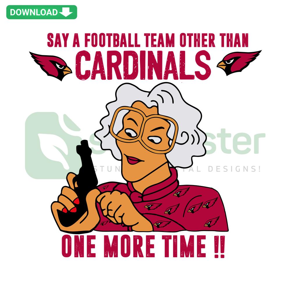 Madea SVG: Humorous quote urging support for non-Cardinals football teams, ideal for Cricut crafting projects.