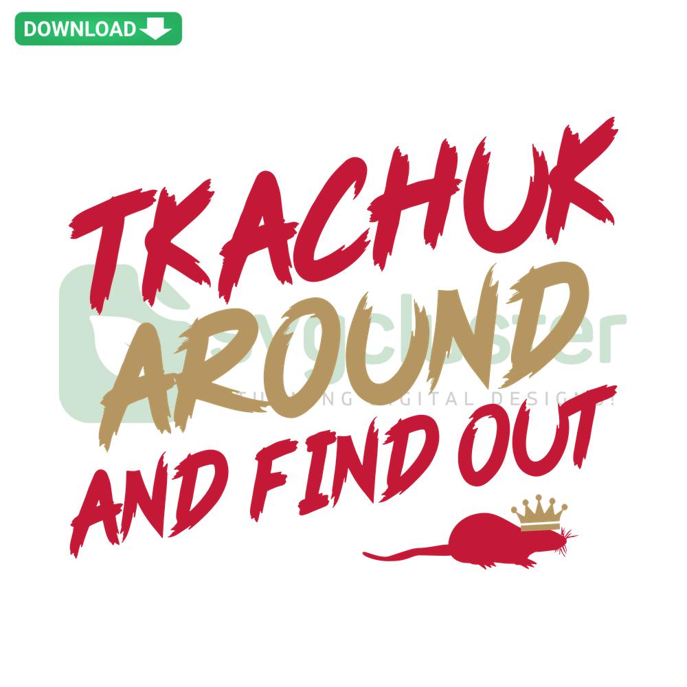 Florida Tkachuk around and find out SVG design, bold text, sports-themed digital download, SVG image, customizable print.