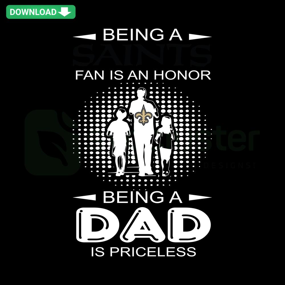 Being A Saints Fan Is An Honor Being A Dad Is Priceless SVG, instant download, perfect for dads, football fans, graphic design use.