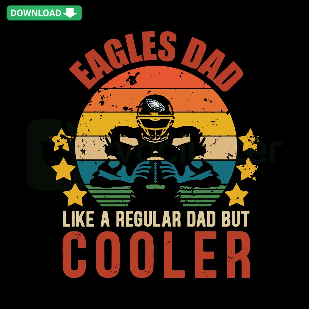 Eagles Dad SVG Design: Like a Regular Dad But Cooler Text, Vintage Style, Downloadable Vector Graphic for Cutting Machines.