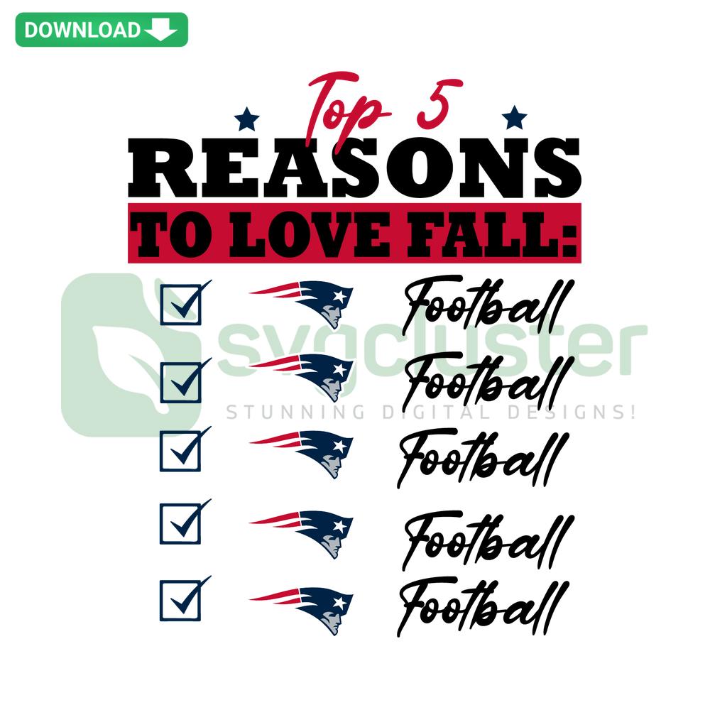 Top 5 Reasons To Love Fall New England Patriots SVG design featuring autumn themes, for download. Perfect for crafting and merchandise.