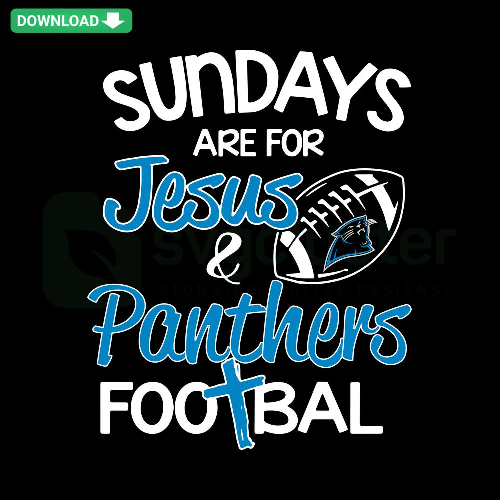 Sundays Are For Jesus Panthers Football SVG – Text with Cross & Football Graphics, Perfect for T-Shirts, Sports, Faith, Fan Apparel