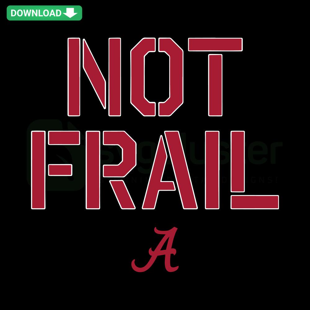 Alabama Basketball Not Frail NCAA SVG, Vector Graphics Download, Crimson Tide Logo, Digital Design, Sports Fans, Instant Access