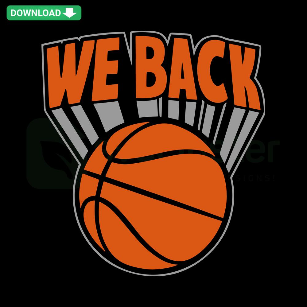 SVG collection featuring We Back New York Knicks bold text, basketball graphic; perfect for Knicks fans, digital download.