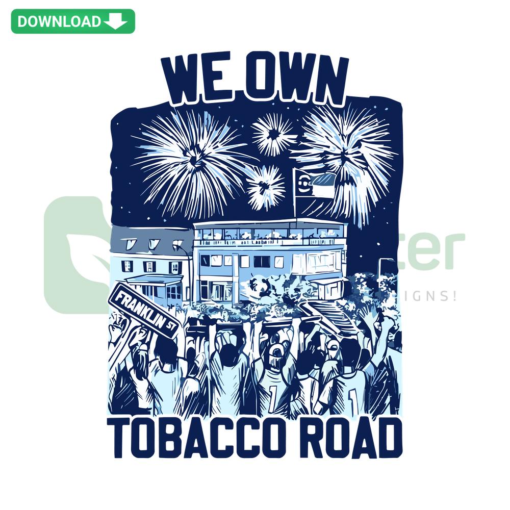 Tar Heels SVG: We Own Tobacco Road NC slogan, blue font design for home decor, supporting UNC Tar Heels, digital SVG file.