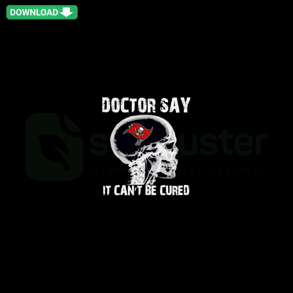 Tampa Bay Buccaneers SVG design, Doctor Say It Cannot Be Cured theme, instant download for designers, NFL fan graphic.
