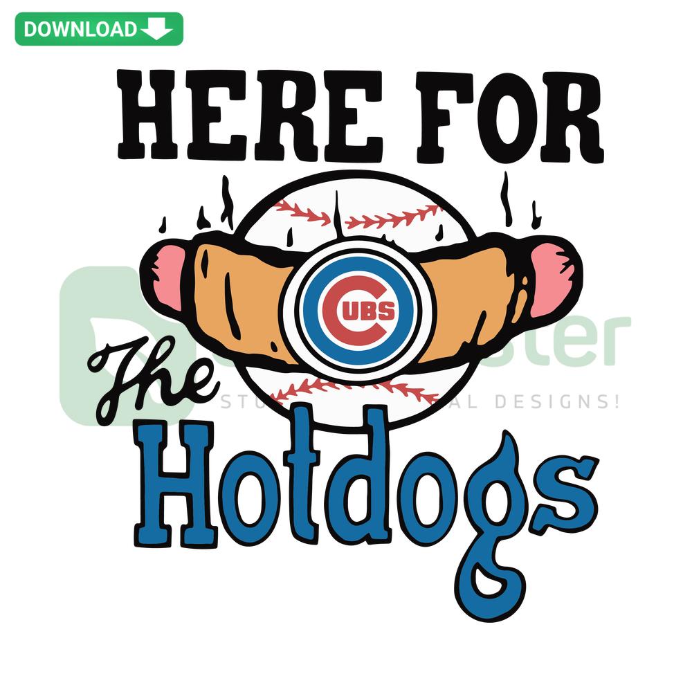 Chicago Cubs Hotdogs SVG, MLB Graphics: Fun baseball design featuring Here For The Hotdogs slogan, perfect for instant download.
