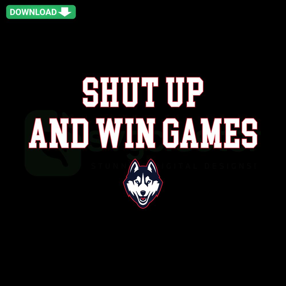 Humorous Shut Up And Win Games Huskies SVG design, perfect for Cricut, NCAA team spirit, editable SVG for craft enthusiasts.