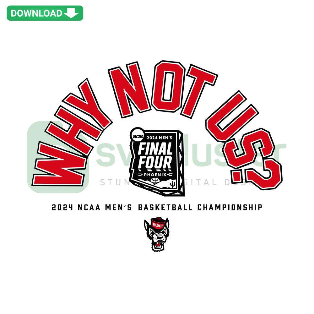 NC State Men's Basketball Final Four SVG, unique design with Why Not Us slogan, bold red and white graphics, team spirit elements.
