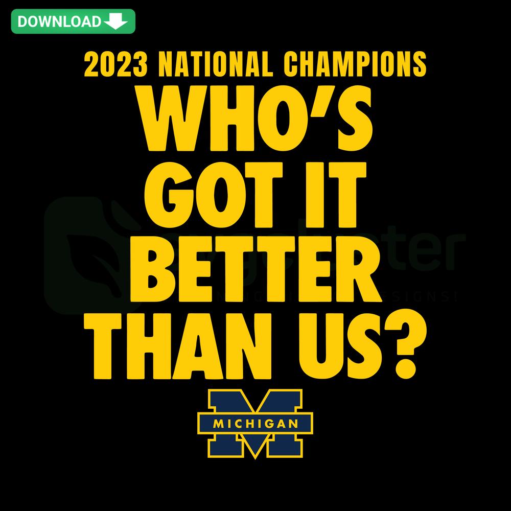 National Champions 2023 Whos Got It Better Than Us SVG, Premium Graphic Design, Celebratory Sports Theme
