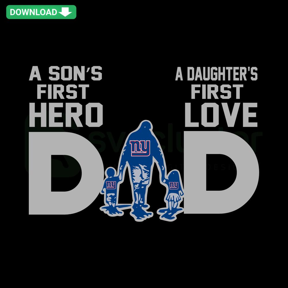 New York Giants Dad A Sons First Hero Daughters First Love SVG, perfect for home decor and DIY projects.