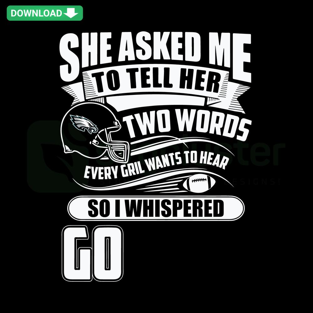 Editable Two Words Every Girl Wants To Hear Go Eagles SVG for Cricut, customizable sports fan design, perfect for crafting.