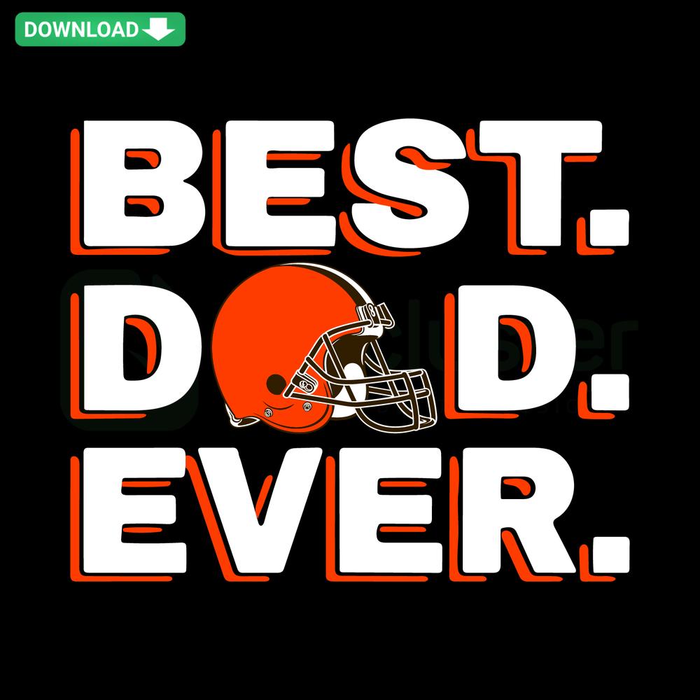 Cleveland Browns SVG with Best Dad Ever text; Design Files Download; Father's Day gift; sports-themed digital design.