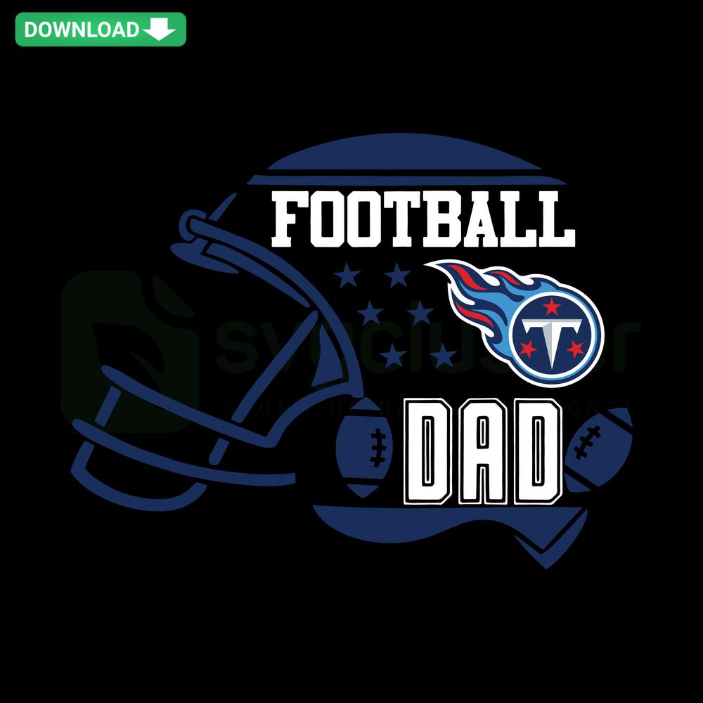 Football Dad Tennessee Titans Helmet SVG: Printable SVG Files featuring Titans logo, perfect for sports designs and crafts.