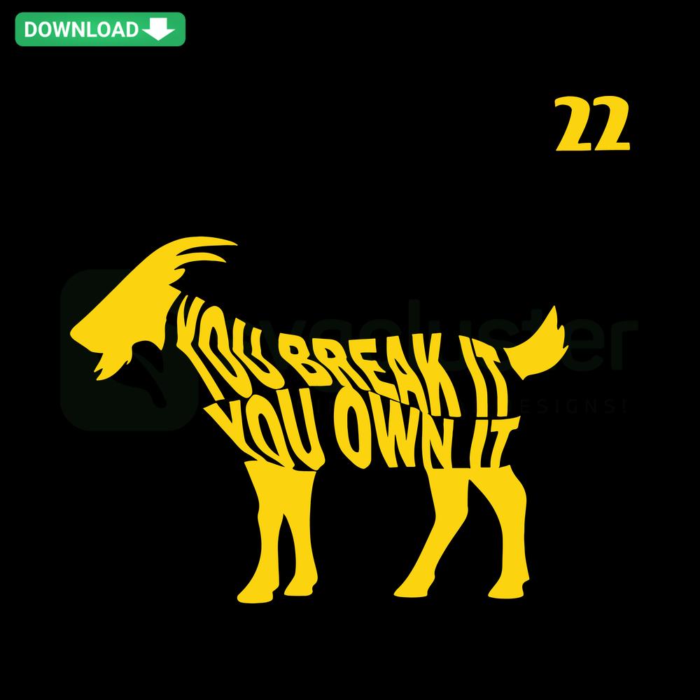 You Break It You Own It GOAT SVG - Instant Download for Cricut, Features Goat Graphic with Funny Text for Craft Projects