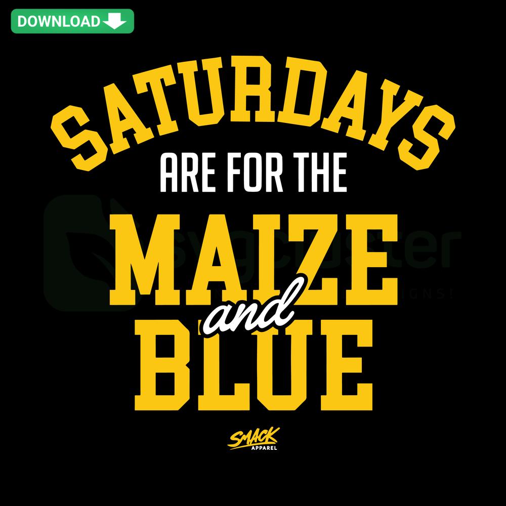 Michigan college SVG design, Saturdays Are For The Maize And Blue, editable vector file featuring blue and maize text elements.