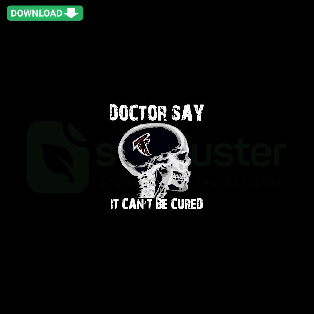 Atlanta Falcons SVG, Doctor Says It Cannot Be Cured design, SVGCluster Digital Asset, unique sports-themed graphic file