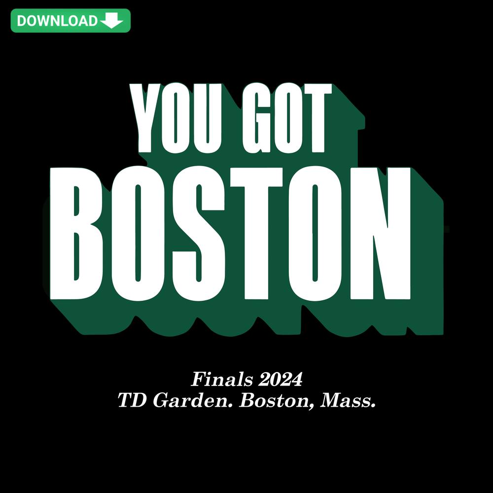 You Got Boston Finals 2024 SVG, TD Garden Logo, Boston Mass Outline, Craft Design, Printable Art, Championship Event