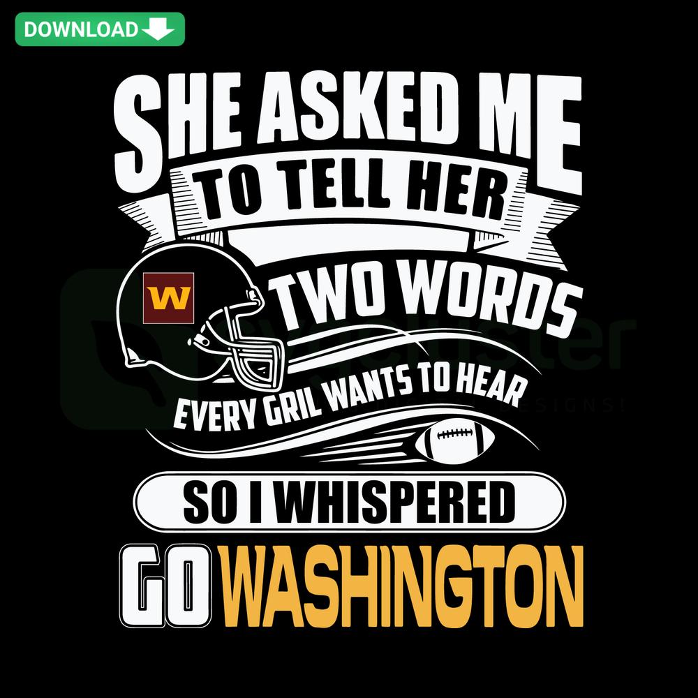 Two Words Every Girl Wants To Hear Go Washington SVG - Unique, empowering SVG design featuring bold text for digital crafting.