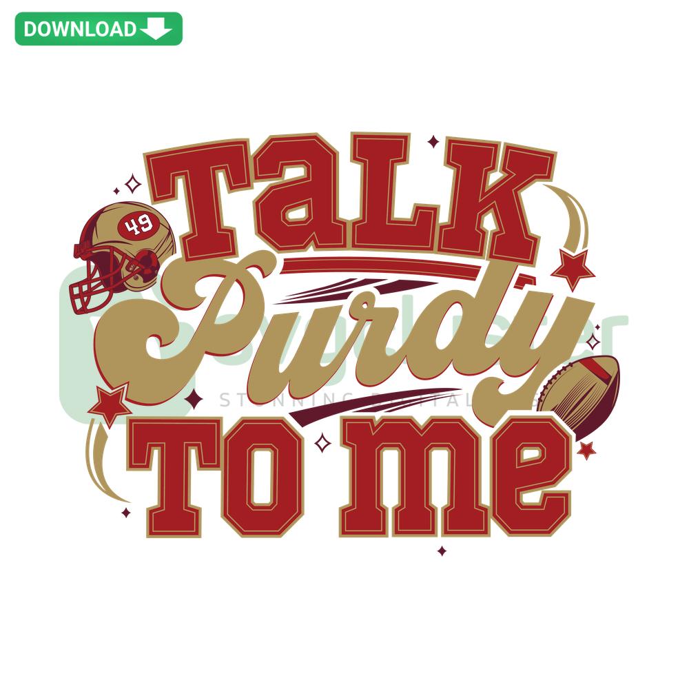 San Francisco 49ers Editable SVG Talk Purdy To Me Design, Red and Gold Team Colors, NFL Logo, Fans and Crafts.