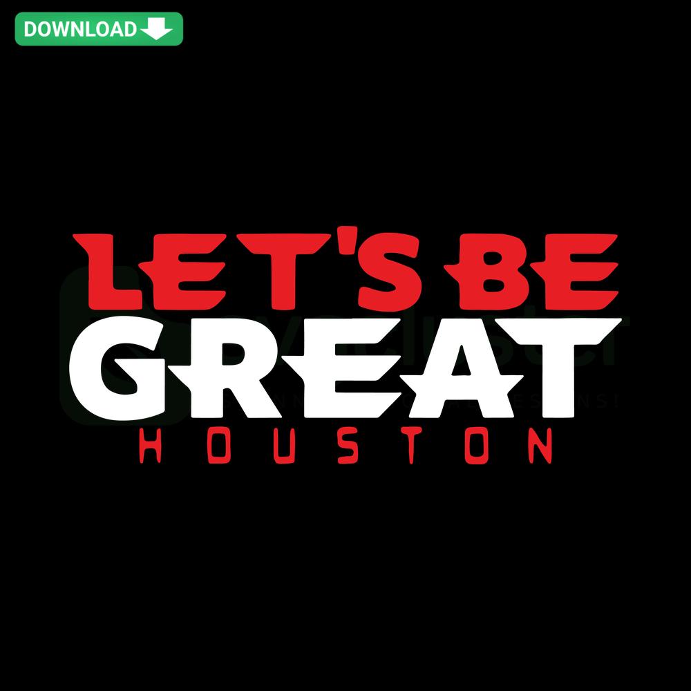 Houston Texans SVG Digital Download, Custom Design: 'Let's Be Great' Sports Logo and Text, Perfect for DIY Crafts and Apparel