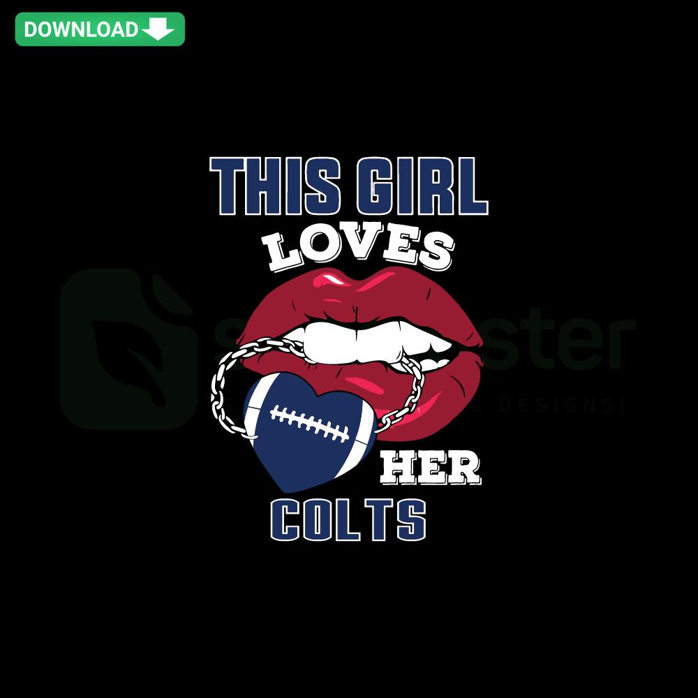 This Girl Loves Her Colts SVG with bold text and sexy lips graphic, perfect for Colts fans. Premium digital download.