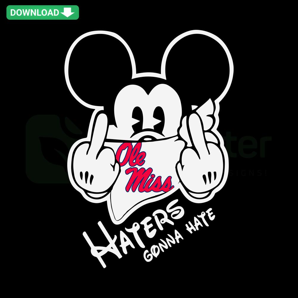 Mickey Haters Gonna Hate Ole Miss SVG design, featuring Mickey Mouse silhouette with Haters Gonna Hate text, printable SVG format.