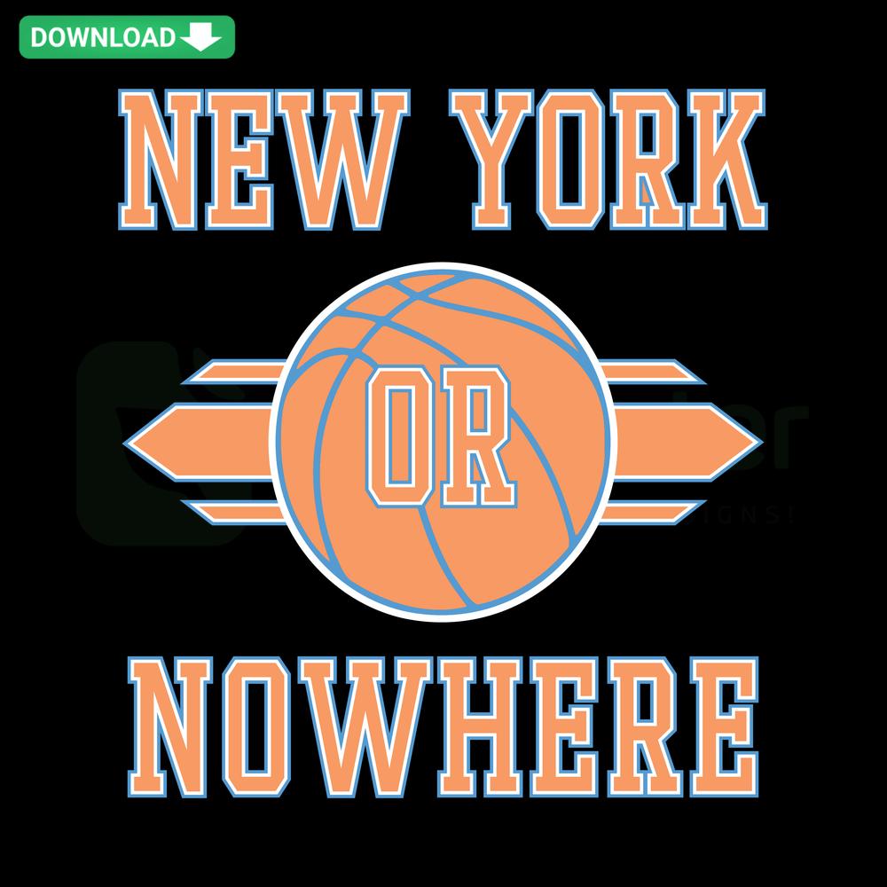 New York Or Nowhere Basketball NBA Knicks SVG, T-Shirt Design, Bold Typography, Sports Fan Merchandise, SVG File Download
