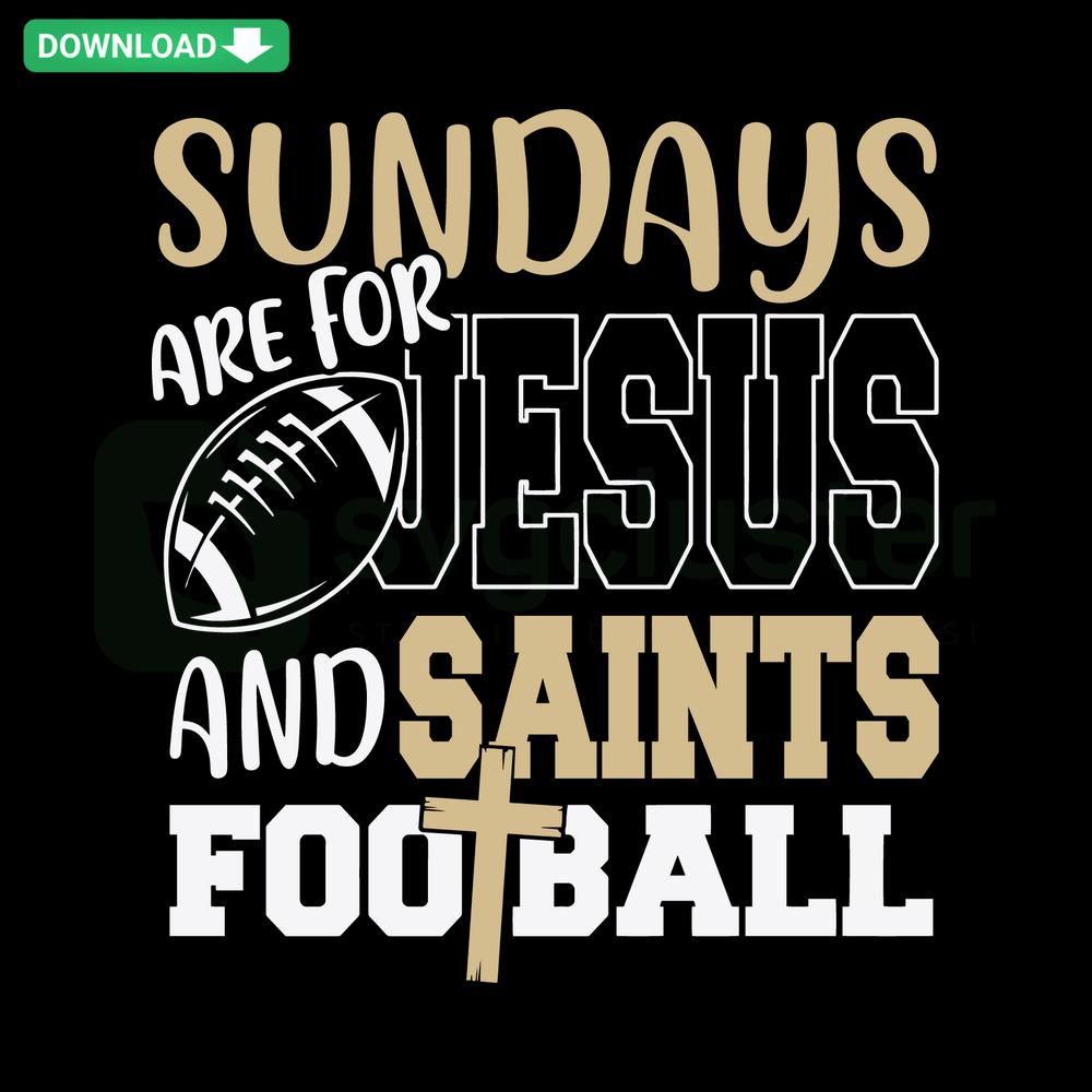 Sundays Are For Jesus And Saints Football SVG: Black & Gold Text with Football & Cross, Perfect for Cricut & Silhouette Projects.