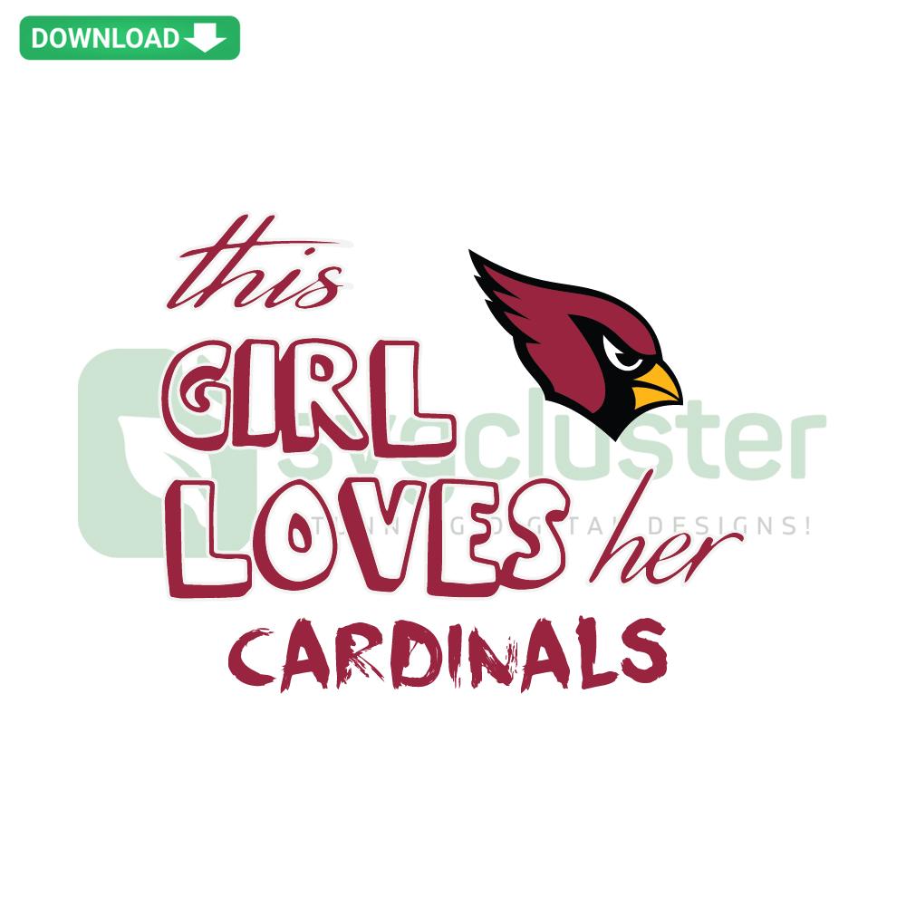 Arizona Cardinals SVG design with text This Girl Loves Her Arizona Cardinals, perfect for Cricut and digital crafting files.